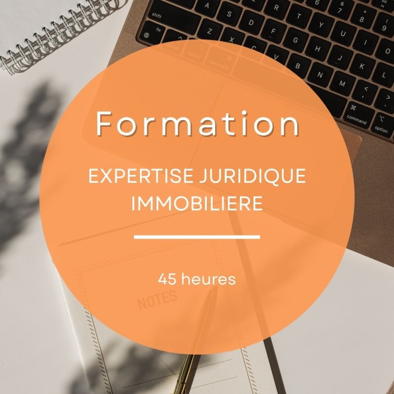 FORMATION EXPERTISE JURIDIQUE IMMOBILIERE 45 HEURES
