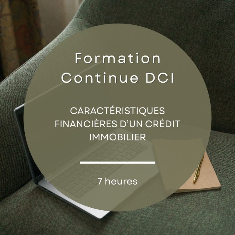 FORMATION CONTINUE IOBSP - DCI - CARACTÉRISTIQUES FINANCIÈRES D’UN CRÉDIT IMMOBILIER