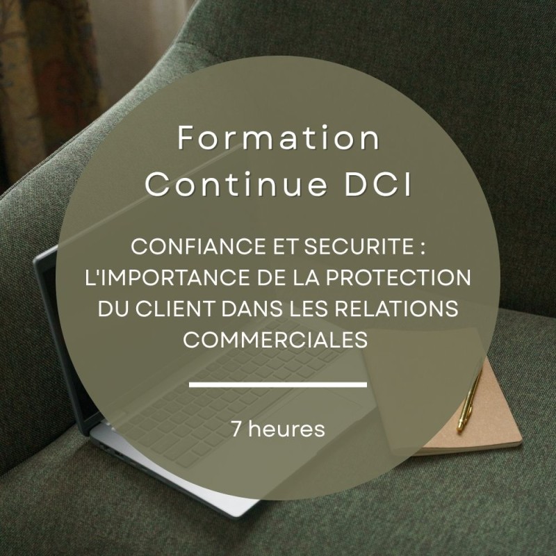 FORMATION CONTINUE IOBSP - DCI - CONFIANCE ET SECURITE : L'IMPORTANCE DE LA PROTECTION DU CLIENT DANS LES RELATIONS COMMERCIALES
