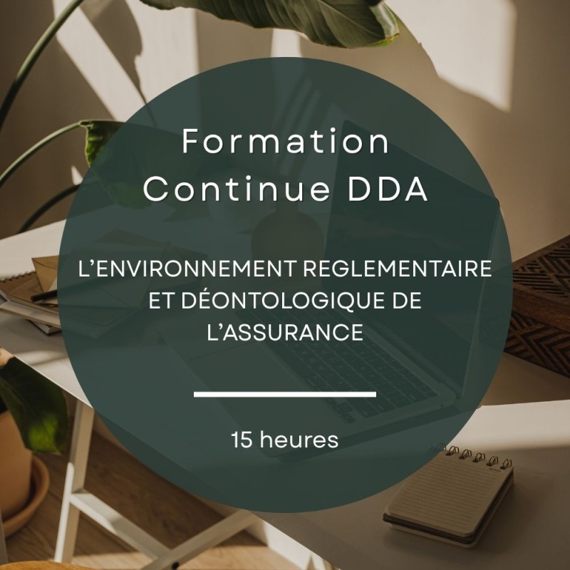 FORMATION CONTINUE IAS - DDA - L’ENVIRONNEMENT REGLEMENTAIRE ET DÉONTOLOGIQUE DE L’ASSURANCE