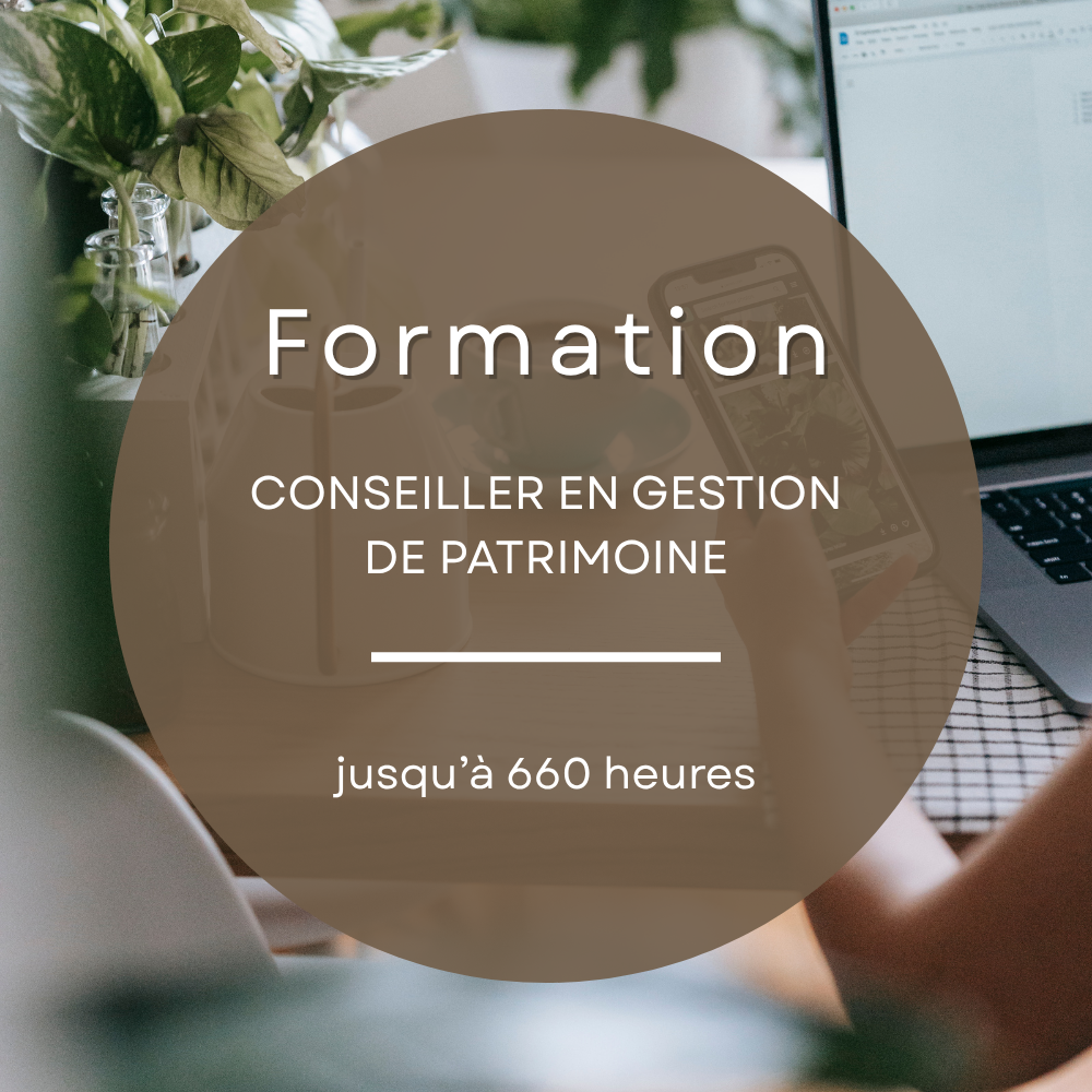 Formation Conseiller en Gestion de Patrimoine en ligne jusqu’à 660 heures